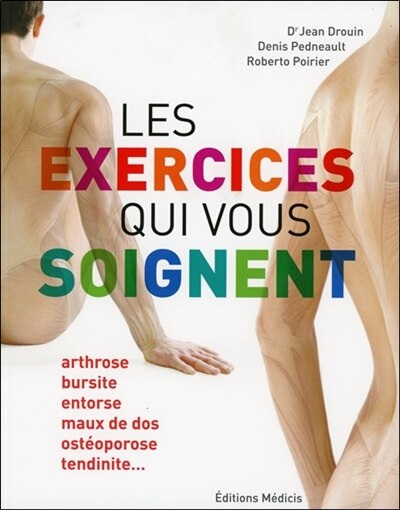 Front cover_Les exercices qui vous soignent. Arthrose, bursite, entorse, maux de dos, ostéoporose, tendinite...