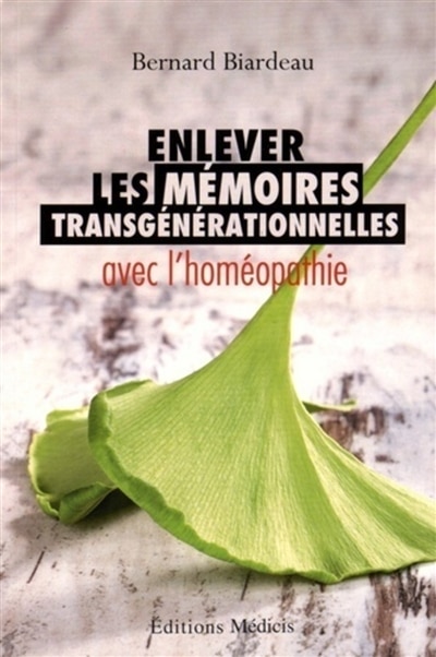 Front cover_Enlever les mémoires transgénérationnelles avec l'homéopathie