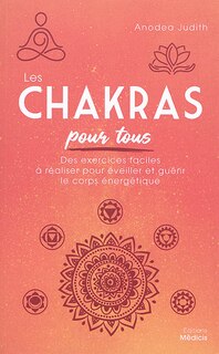 Couverture_Les chakras pour tous : des exercices faciles à réaliser pour éveiller et guérir le corps énergétique