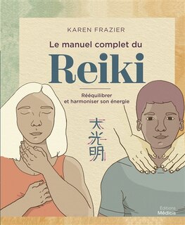 Front cover_Le manuel complet du reiki : rééquilibrer et harmoniser son énergie
