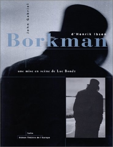 Front cover_John Gabriel Borkman, d'Henrik Ibsen : une mise en scène de Luc Bondy