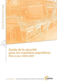 Couverture_Guide de la sécurité pour les machines papetières : mise à jour 2006-2007