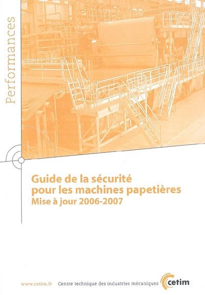 Couverture_Guide de la sécurité pour les machines papetières : mise à jour 2006-2007