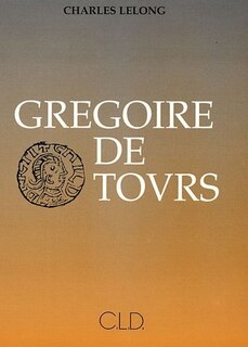 Front cover_Grégoire de Tours : sa vie et son oeuvre