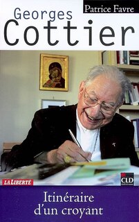 Couverture_Georges Cottier, itin&eacute;raire d'un croyant