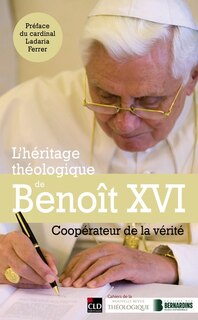 Front cover_L'héritage théologique de Benoît XVI : coopérateur de la vérité