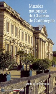 Couverture_Musées nationaux du château de Compiègne : guide des collections