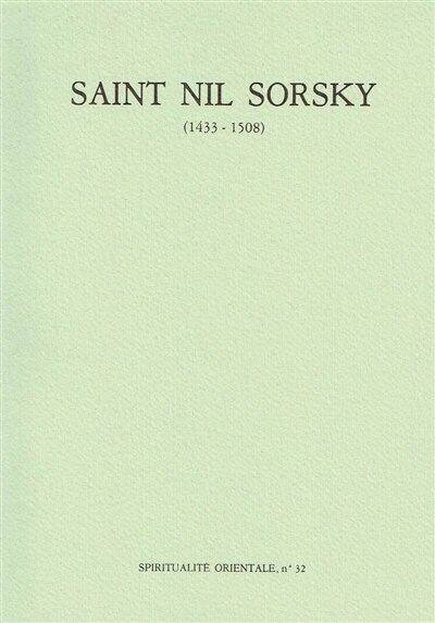 Front cover_Saint Nil Sorsky (1433-1508) : la vie, les écrits, le skite d'un starets de Trans-Volga