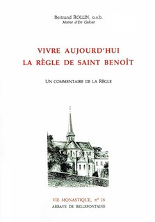 Front cover_Vivre aujourd'hui la règle de saint Benoît : un commentaire de la règle