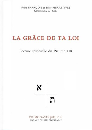 La Grâce de ta loi: lecture spirituelle du psaume 118