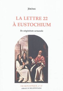 Front cover_La lettre 22 à Eustochium : De virginitate servanda ; L'épître 22 de Jérôme et son temps