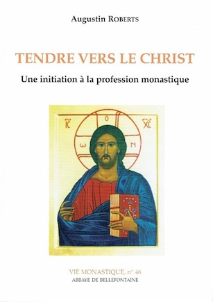 Tendre vers le Christ: une initiation à la profession monastique