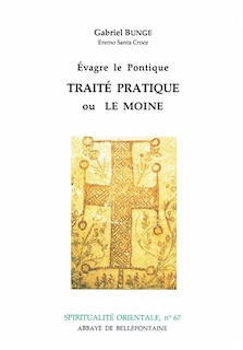 Couverture_Evagre le Pontique ; Traité pratique ou le moine : cent chapitres sur la vie spirituelle