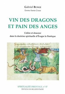 Front cover_Vin des dragons et pain des anges : colère et douceur dans la doctrine spirituelle d'Evagre le Pontique