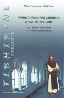 Front cover_Frère Christophe Lebreton, moine de Tibhirine : de l'enfant bien-aimé à l'homme tout donné