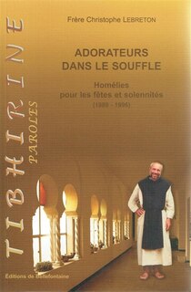 Couverture_Adorateurs dans le souffle : homélies pour les fêtes et solennités : 1989-1996