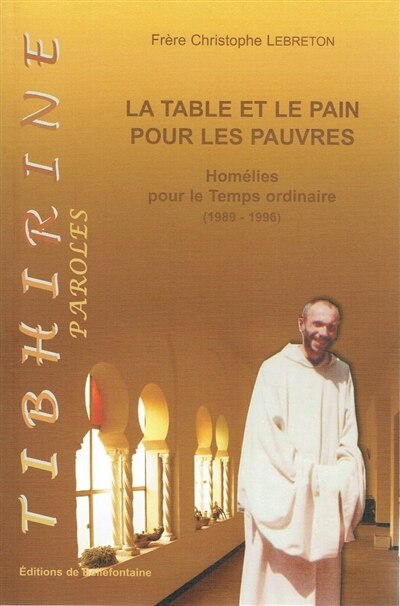 Couverture_La table et le pain pour les pauvres : homélies de frère Christophe Lebreton pour le temps ordinaire (1989-1996)