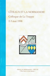 Front cover_Cîteaux et la Normandie : colloque de La Trappe, 2-3 mai 1998