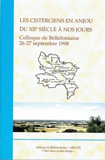 Front cover_Les cisterciens en Anjou du XIIe siècle à nos jours : colloque de Bellefontaine, 26-27 septembre 1998