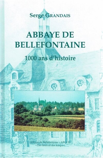 Couverture_Abbaye de Bellefontaine : 1.000 ans d'histoire