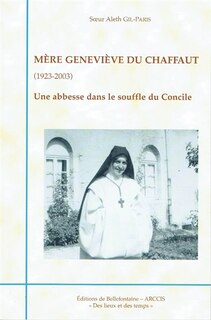Front cover_Mère Geneviève du Chaffaut : 1923-2003 : une abbesse dans le souffle du concile