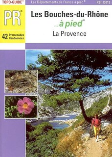 Couverture_Les Bouches-du-Rhône... à pied : 42 promenades et randonnées