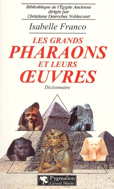 Front cover_Les grands pharaons et leurs oeuvres : dictionnaire