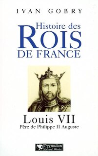 Couverture_Louis VII : père de Philippe II Auguste