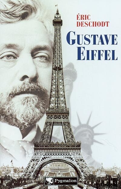 Gustave Eiffel: un illustre inconnu