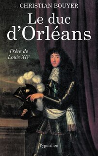 Front cover_Le duc d'Orléans, frère de Louis XIV