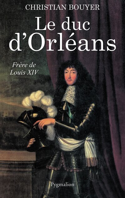 Front cover_Le duc d'Orléans, frère de Louis XIV