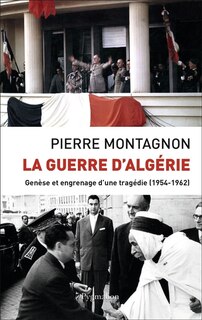 Front cover_La guerre d'Algérie : genèse et engrenage d'une tragédie (1954-1962)