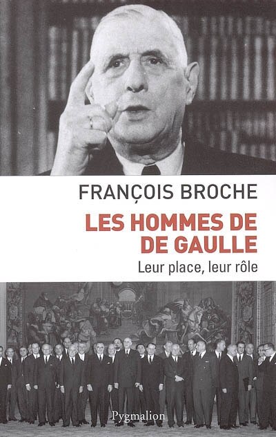 Front cover_Les hommes de De Gaulle : leur place, leur rôle