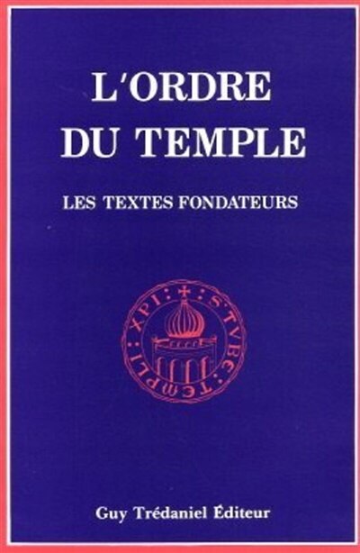 Couverture_L'ordre du Temple : les textes fondateurs