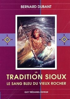 Couverture_La Tradition sioux : le sang bleu du vieux rocher