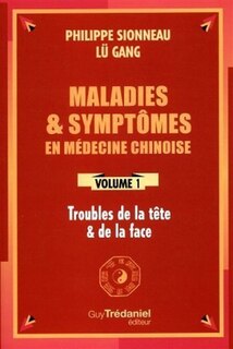 Front cover_Maladies et symptômes en médecine chinoise, Vol. 1. Troubles de la tête et de la face