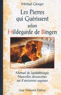 Couverture_Les pierres qui guérissent selon Hildegarde de Bingen