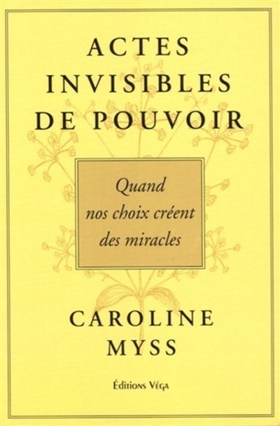 Front cover_Actes invisibles de pouvoir : quand nos choix créent des miracles