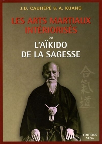 Couverture_Les arts martiaux int&eacute;rioris&eacute;s ou L'a&iuml;kido de la sagesse