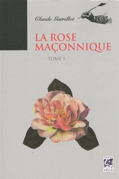 Front cover_La rose maçonnique, Vol. 1