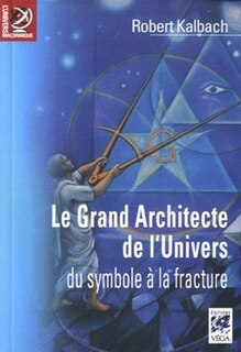 Front cover_Le Grand Architecte de l'Univers : du symbole à la fracture