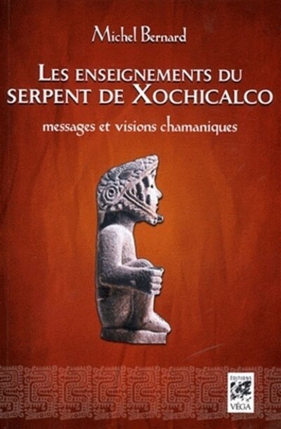 Front cover_Les enseignements du serpent de Xochicalco : messages et visions chamaniques