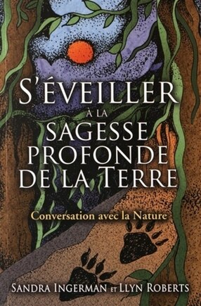 S'éveiller à la sagesse profonde de la Terre: conversation avec la nature