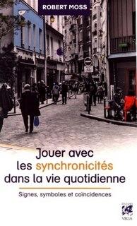 Front cover_Jouer avec les synchronicités dans la vie quotidienne : signes, symboles et coïncidences