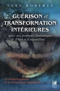Front cover_Guérison et transformation intérieures grâce aux pratiques chamaniques d'hier et d'aujourd'hui