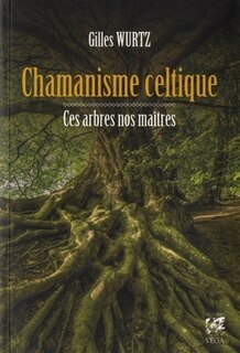 Front cover_Chamanisme celtique : ces arbres nos maîtres