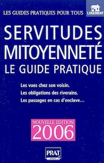 Front cover_Servitudes et mitoyenneté : le guide pratique : clôtures, arbres, vues, droit de passage, bornage, mitoyenneté...