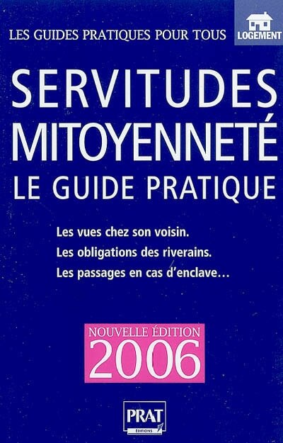 Front cover_Servitudes et mitoyenneté : le guide pratique : clôtures, arbres, vues, droit de passage, bornage, mitoyenneté...