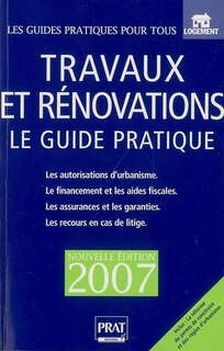 Front cover_Travaux et rénovations : le guide pratique : les autorisations d'urbanisme, le financement et les aides fiscales, les assurances et les garanties, les recours en cas de litige