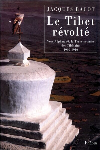 Front cover_Le Tibet révolté : vers Népémakö, la Terre promise des Tibétains, 1909-1910